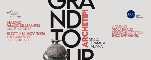GRAND TOUR. Archetipi della Ceramica Italiana – Il nuovo progetto espositivo promosso da AiCC approda a Madrid